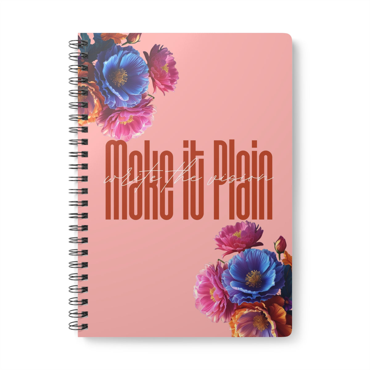 Floral Spiral Notebook - "Make it Plain" - Journal, Planner, Gift for Students, Writers, Creative, Notetaking